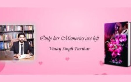 Vinay Singh Parihar’s Debut Novel: A Personal Journey in ‘Only Her Memories Are Left’