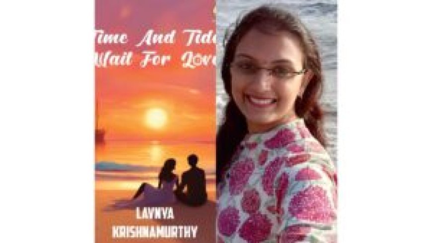 Unlocking Timeless Love: Lavnya Krishnamurthy’s 'Time And Tide Wait For Love' Takes Readers on a Whirlwind Journey Through Time
