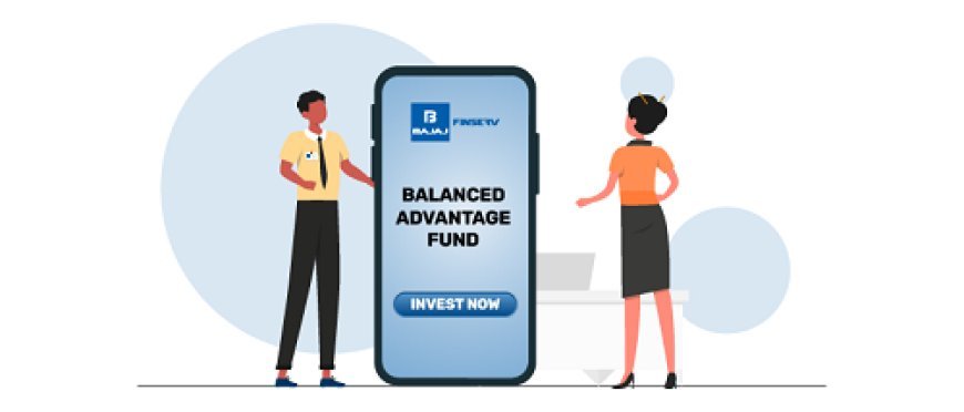 What Makes Bajaj Finserv Balanced Advantage Fund a Unique Proposition