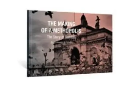THE MAKING OF A METROPOLIS: The Story of Bombay By Mohanlal P. Gandhi