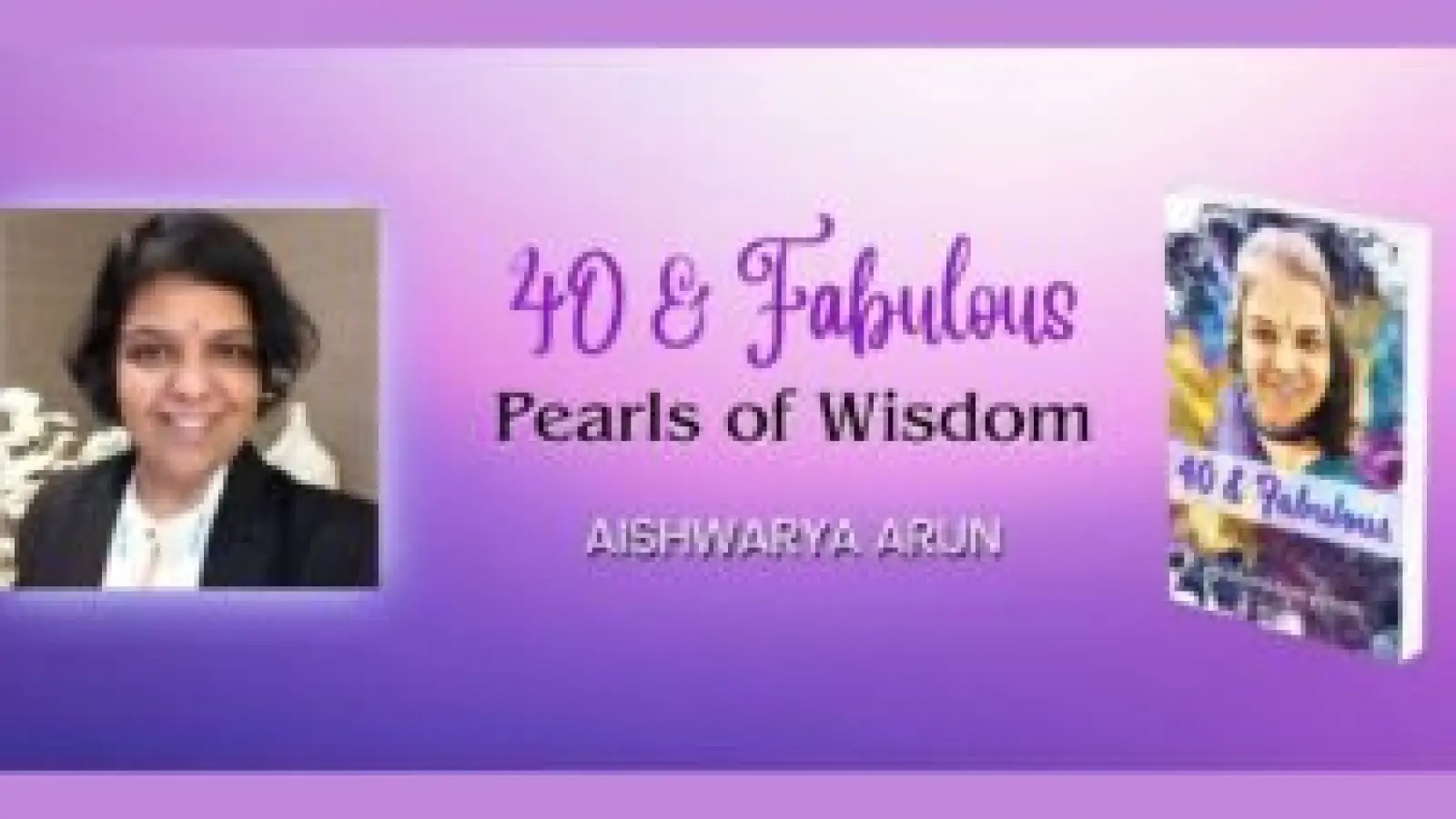 Title: Embracing Life’s Milestones with Grace, An Insight into Aishwarya Arun’s 40 & Fabulous: Pearls of Wisdom
