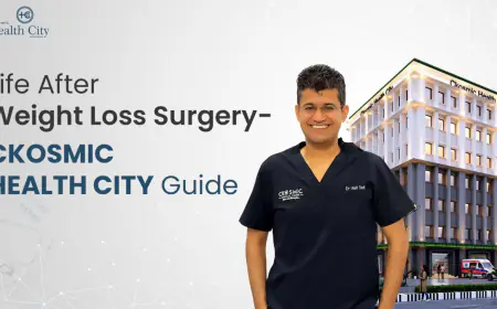 Life After Weight Loss Surgery – Ckosmic Health City Guide