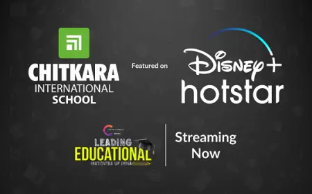 Chitkara International School Features in Disney+ Hotstar's Prestigious Series "Leading Educational Institutes in India"