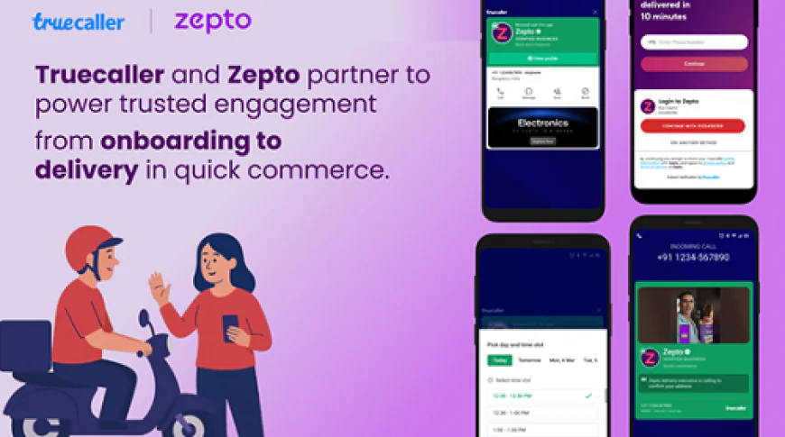 Truecaller and Zepto Partner to Power Trusted Engagement from Onboarding to Delivery in Quick Commerce