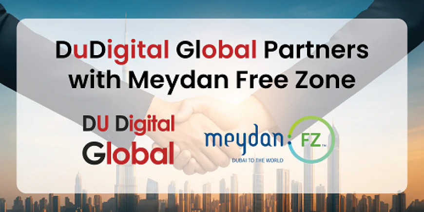 DuDigital Global Partners with Meydan Free Zone to Drive Business Growth Opportunities