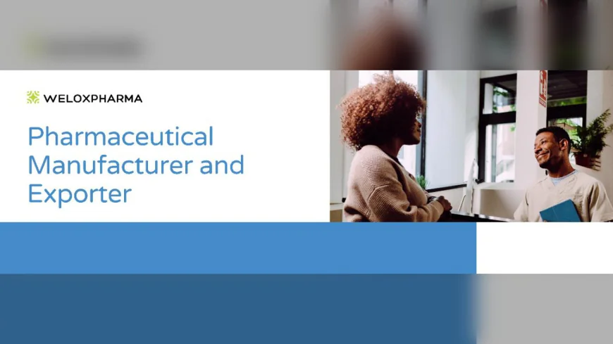 Welox Pharma Expands Its Mission to Deliver Affordable Healthcare Worldwide