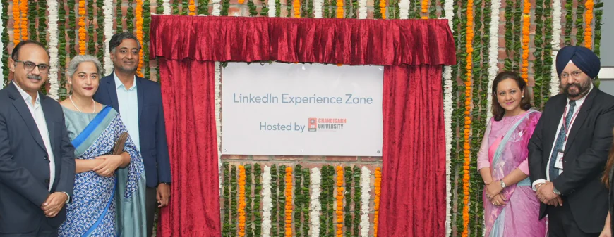 India's First 'LinkedIn Experience Zone' Launched at Chandigarh University to Enhance Students' Career Prospects through Strong Professional Profile Building