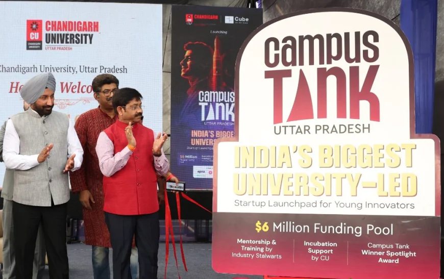 Chandigarh University Uttar Pradesh Launches India's First University-Led Startup Launchpad 'Campus Tank' - for Young Innovators
