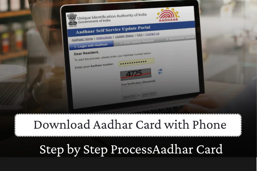 Aadhar Card Download: Complete Guide to Get Your E-Aadhaar in 2025