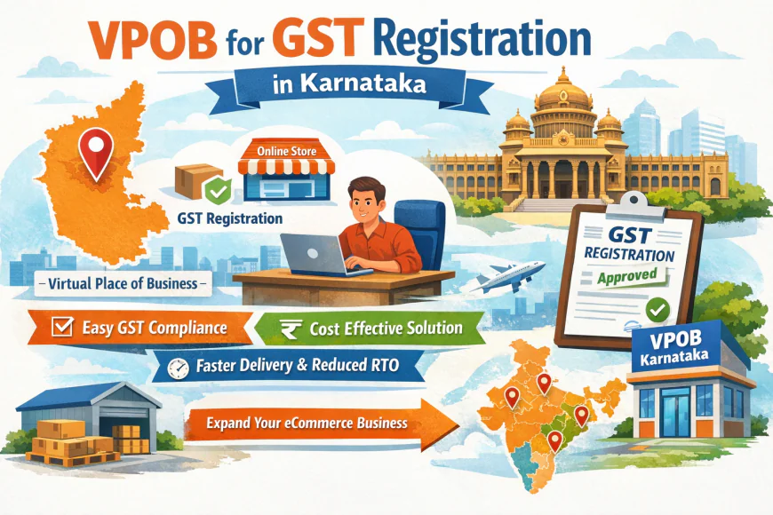 How VPOB for GST Registration Simplifies eCommerce Seller Compliance in Karnataka