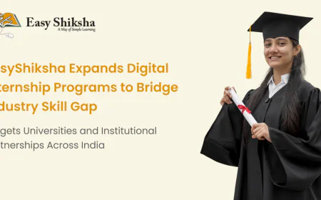 EasyShiksha Expands Digital Internship Programs to Bridge Industry Skill Gap; Targets Universities and Institutional Partnerships Across India