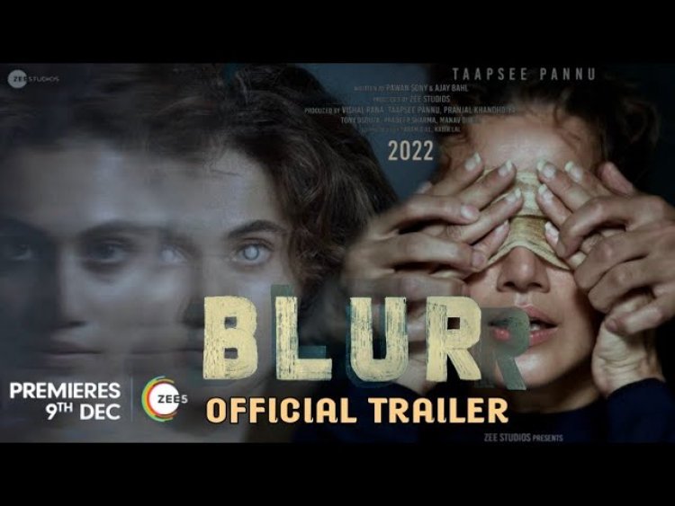 Taapsee Pannu's film 'Blur' teaser released; Full of suspense and thrill