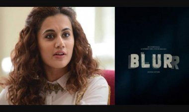 Taapsee worked for 18 hours in Blur