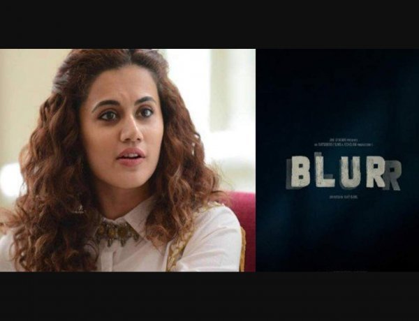Taapsee worked for 18 hours in Blur
