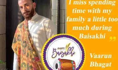 Vaarun Bhagat Recalls Childhood Memories of Baisakhi and How Things Have Changed Over the Years
