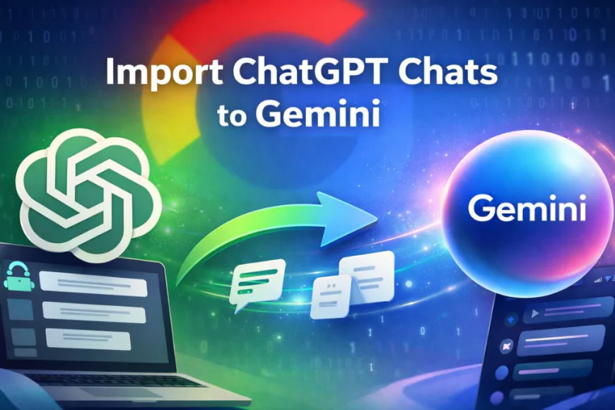 Now Transfer Chat History: ChatGPT Memories Can Be Imported into Gemini